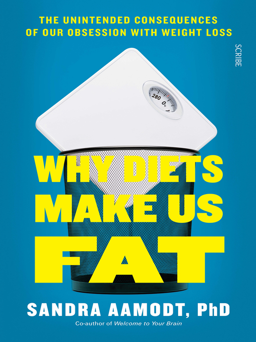 Title details for Why Diets Make Us Fat by Sandra Aamodt - Available